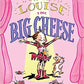 Louise the Big Cheese