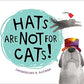Hats are Not for Cats