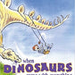 When Dinosaurs Came With Everything